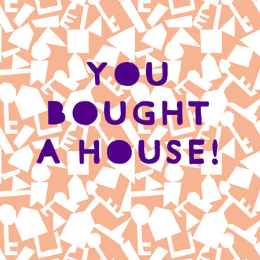 BEA137 - You Bought a House Greeting Card