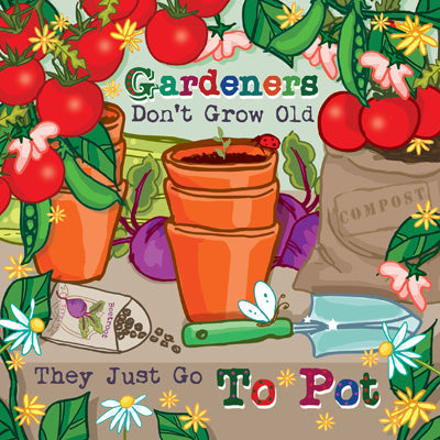 BML104 - Gardeners Don't Grow Old Greeting Card